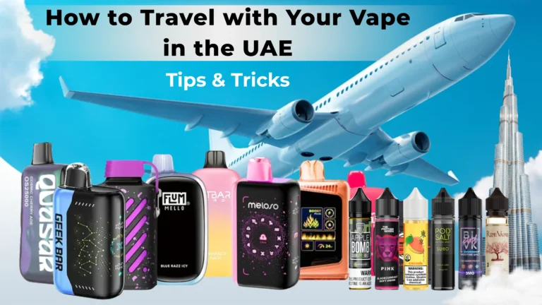 How to Travel with Your Vape in the UAE Tips and Tricks