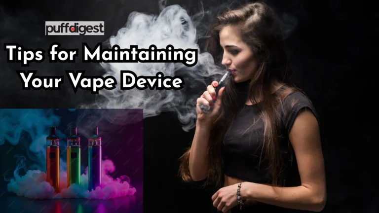 Tips for Maintaining Your Vape Device