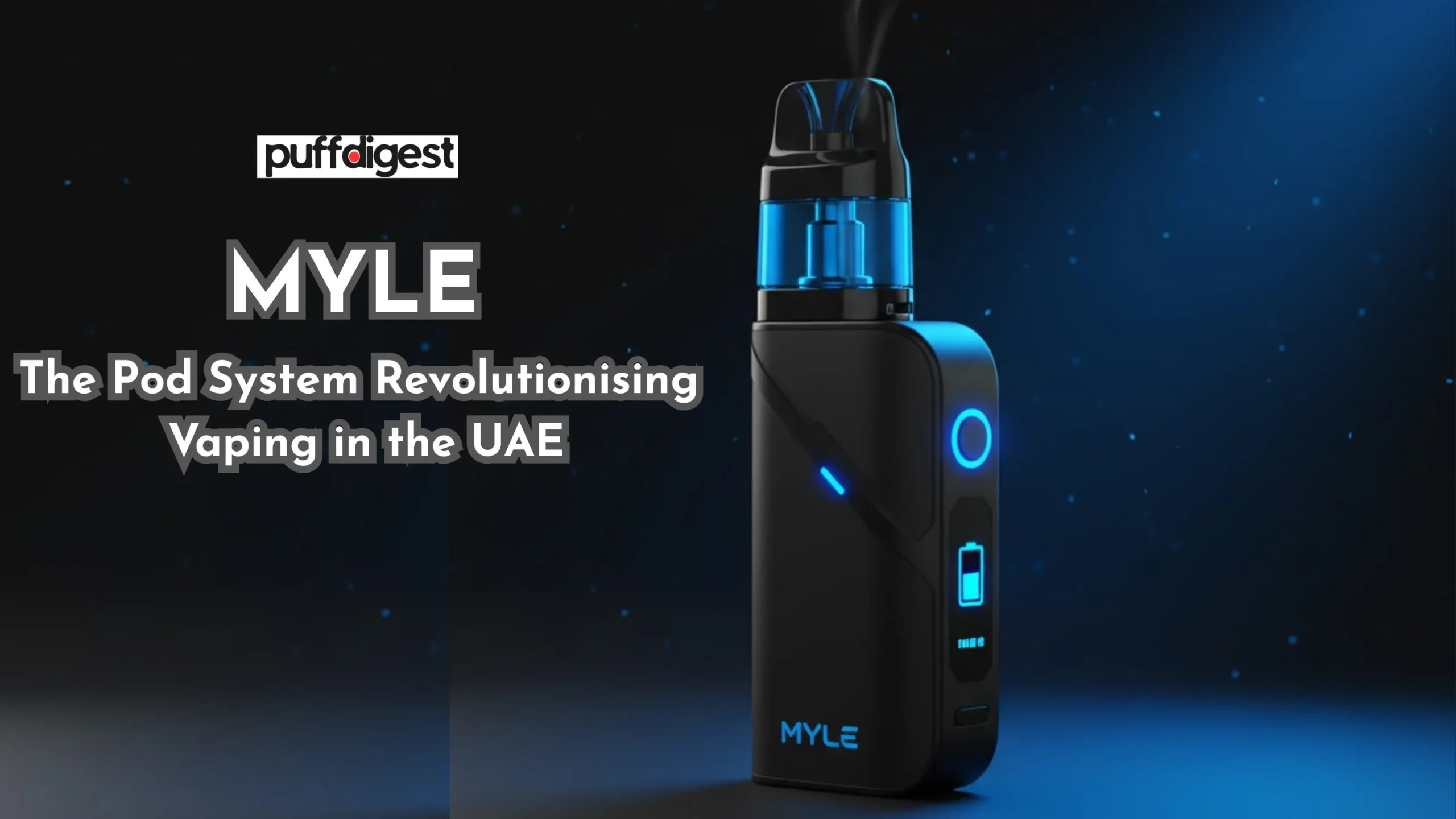 MYLE: The Pod System Revolutionising Vaping in the UAE